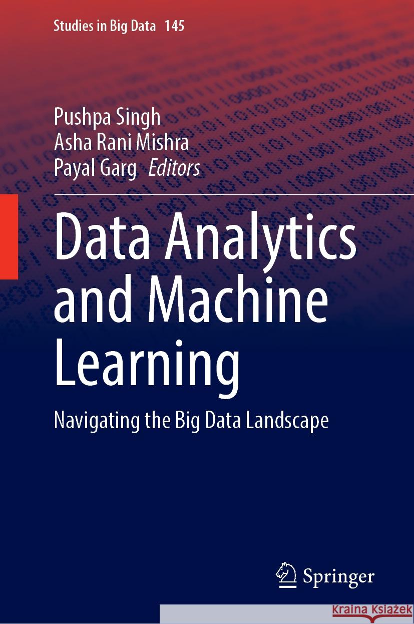 Data Analytics and Machine Learning: Navigating the Big Data Landscape Pushpa Singh Asha Rani Mishra Payal Garg 9789819704477 Springer - książka