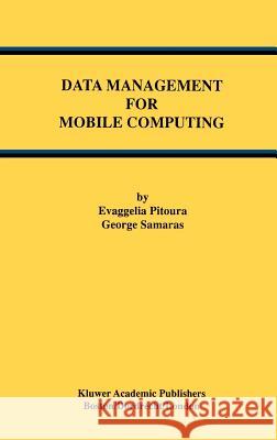 Data Management for Mobile Computing Evaggelia Pitoura George Samaras George Samaras 9780792380535 Springer - książka
