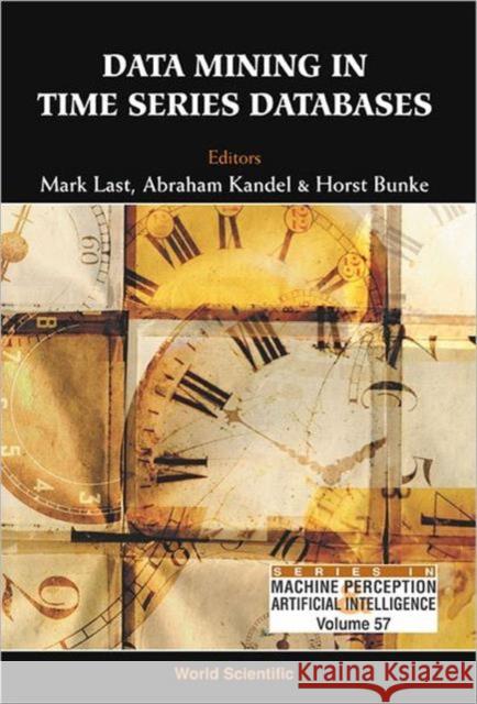 Data Mining in Time Series Databases Bunke, Horst 9789812382900 World Scientific Publishing Company - książka