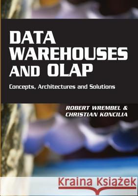 Data Warehouses and OLAP: Concepts, Architectures and Solutions Wrembel, Robert 9781599043647 IRM Press - książka