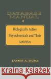 Database of Biologically Active Phytochemicals & Their Activity James A. Duke 9781138407817 CRC Press