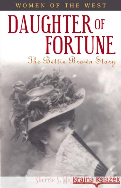 Daughter of Fortune: The Bettie Brown Story McLeroy, Sherrie S. 9781556225291 Republic of Texas Press - książka