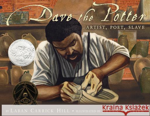 Dave the Potter: Artist, Poet, Slave Laban Carrick Hill Bryan Collier 9780316107310 Little, Brown Books for Young Readers - książka