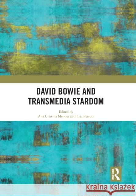 David Bowie and Transmedia Stardom Ana Cristina Mendes Lisa Perrott 9781032090016 Routledge - książka