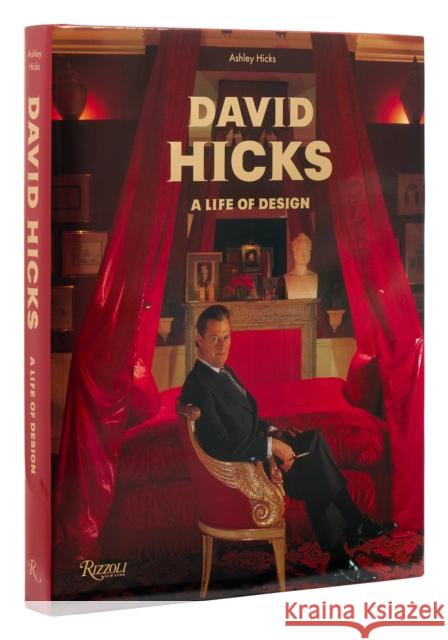 David Hicks: A Life of Design Ashley Hicks 9780847833306 Rizzoli International Publications - książka
