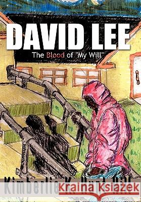 David Lee: The Blood of My Will Hunt-Hill, Kimberlie K. 9781456735135 Authorhouse - książka