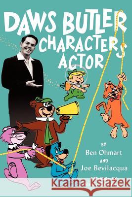 Daws Butler - Characters Actor Ben Ohmart Joe Bevilacqua Nancy Cartwright 9781593930158 Bearmanor Media - książka