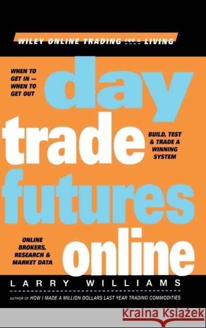 Day Trade Futures Online Larry Williams 9780471383390 John Wiley & Sons - książka