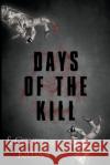 Days of the Kill S. Courtney Killian 9781393802501 Joshua Gonzales