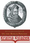 De Controversiis Tomus II: On the Roman Pontiff St Robert Bellarmine Ryan Grant 9781953746726 Mediatrix Press