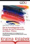 De la Investigación a la Praxis de los Profesores de Educ. Física Ramos Argenira 9783847367307 Editorial Acad Mica Espa Ola