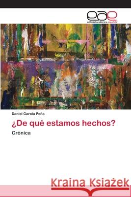 ¿De qué estamos hechos? García Peña, Daniel 9786202134651 Editorial Académica Española - książka