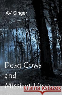 Dead Cows and Missing Time Av Singer 9781987651676 Createspace Independent Publishing Platform - książka
