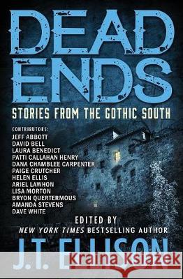 Dead Ends: Stories from the Gothic South Ellison, J. T. 9780996527354 Two Tales Press - książka