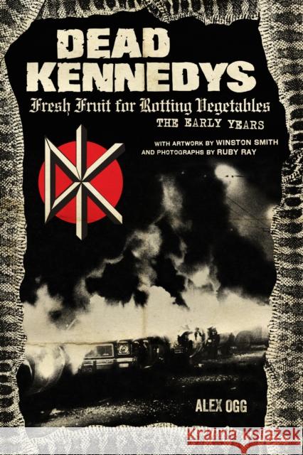 Dead Kennedys: Fresh Fruit for Rotting Vegetables, The Early Years Winston Smith 9781604864892 PM Press - książka