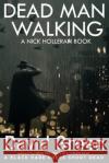 Dead Man Walking: A Nick Holleran Book David Green 9781925809800 Blackharepress