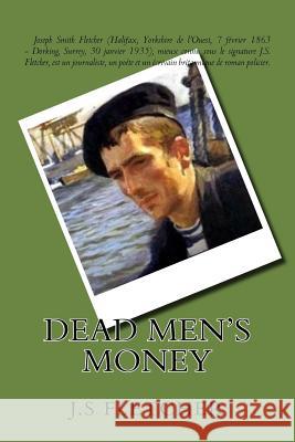 Dead men's money Fletcher, J. S. 9781544038049 Createspace Independent Publishing Platform - książka