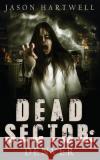 Dead Sector: Denver Anthony Walsh Jason Hartwell 9781535589253 Createspace Independent Publishing Platform