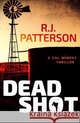 Dead Shot R. J. Patterson 9781983434747 Createspace Independent Publishing Platform - książka