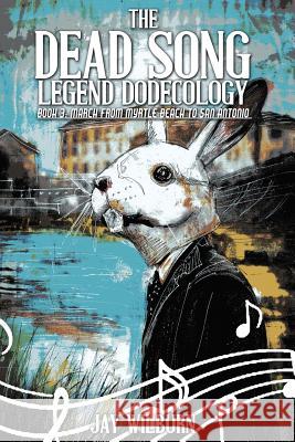 Dead Song Legend Dodecology Book 3: March Jay Wilburn 9781534992689 Createspace Independent Publishing Platform - książka
