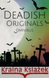 Deadish Originals Omnibus: Deadish books 1-5 Kramer, Naomi 9780648335610 Purple Furphy