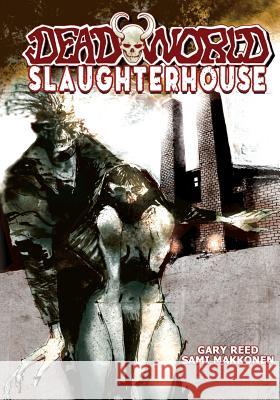 Deadworld: Slaughterhouse Gary Reed, Sami Makkonen 9781635299816 Caliber Comics - książka