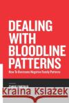 Dealing with Bloodline Patterns: How to overcome Negative family patterns Chris Emeruo 9789789582402 Riverside Publications