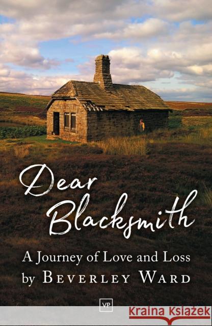 Dear Blacksmith: A Journey of Love and Loss Beverley Ward 9781912436378 Valley Press - książka