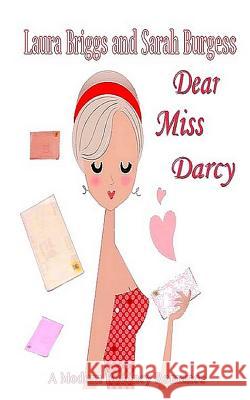 Dear Miss Darcy: A Modern Regency Romance Laura Briggs Sarah Burgess 9781477495551 Createspace - książka
