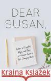 Dear Susan: Letters of Comfort, Hope, and Peace for Women Facing a Life-Changing Illness Lcsw Rd Barney 9781647469627 Author Academy Elite