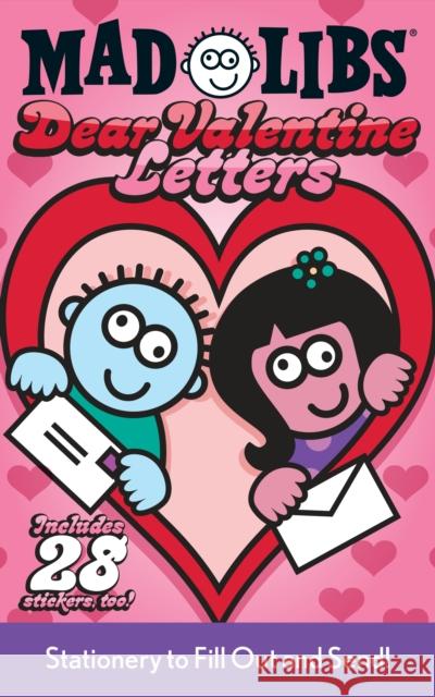 Dear Valentine Letters Mad Libs: Stationery to Fill Out and Send! [With Sticker Sheet] Mad Libs 9780843120882 Price Stern Sloan - książka