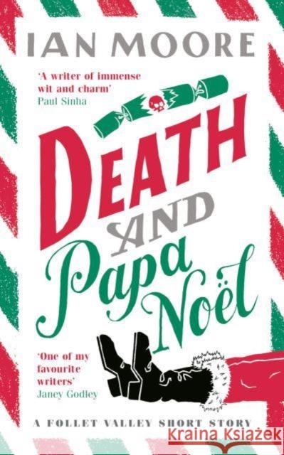 Death and Papa Noel: a Christmas murder mystery from the author of Death & Croissants Ian Moore   9781788424257 Duckworth Books - książka