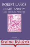 Death Anxiety and Clinical Practice Robert Langs 9780367104887 Taylor and Francis