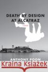 Death by Design at Alcatraz Anthony Poon 9781954081284 Goff Books
