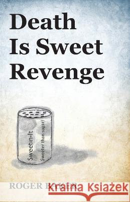Death Is Sweet Revenge Roger Baker 9781951960469 Compass Flower Press - książka