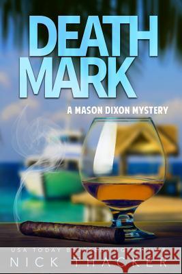 Death Mark: A Mason Dixon Tropical Adventure Thriller Nick Thacker 9781091210479 Independently Published - książka