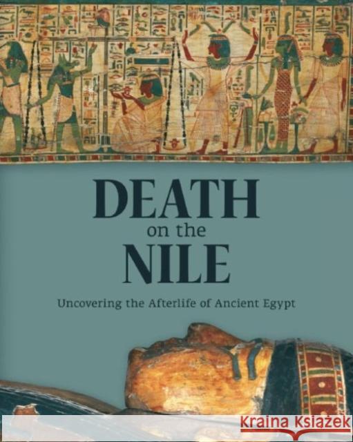 Death on the Nile: Uncovering the Afterlife of Ancient Egypt Helen Strudwick Julie Dawson Wolfram Grajetzki 9781907804717 Giles - książka