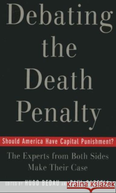 Debating the Death Penalty: Should America Have Capital Punishment? the Experts on Both Sides Make Their Best Case Bedau, Hugo Adam 9780195179804 Oxford University Press - książka