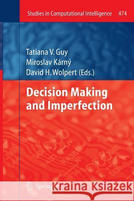 Decision Making and Imperfection Tatiana Guy Miroslav Karny David Wolpert 9783642446382 Springer - książka
