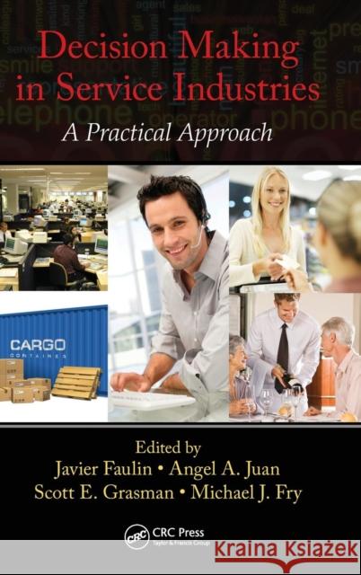 Decision Making in Service Industries: A Practical Approach Faulin, Javier 9781439867341 CRC Press - książka