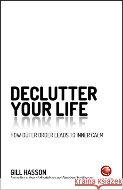 Declutter Your Life: How Outer Order Leads to Inner Calm Hasson, Gill 9780857087379 John Wiley & Sons - książka