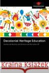 Decolonial Heritage Education Daniel Martins Barros Benedito 9786203119367 Our Knowledge Publishing