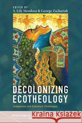 Decolonizing Ecotheology S. Lily Mendoza George Zachariah 9781725286405 Pickwick Publications - książka