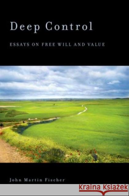 Deep Control: Essays on Free Will and Value Fischer, John Martin 9780199742981  - książka