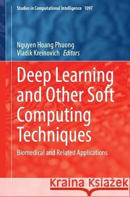 Deep Learning and Other Soft Computing Techniques: Biomedical and Related Applications Nguyen Hoang Phuong Vladik Kreinovich 9783031294464 Springer - książka