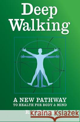 Deep Walking: : A New Pathway to Health for Body and Mind R. J. Hobson 9781483961927 Createspace - książka