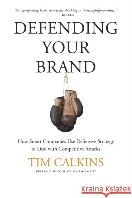 Defending Your Brand: How Smart Companies Use Defensive Strategy to Deal with Competitive Attacks Calkins, T. 9781137278753 Palgrave MacMillan - książka