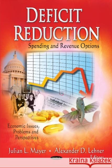 Deficit Reduction: Spending & Revenue Options Julian L Mayer, Alexander D Lehner 9781613248362 Nova Science Publishers Inc - książka
