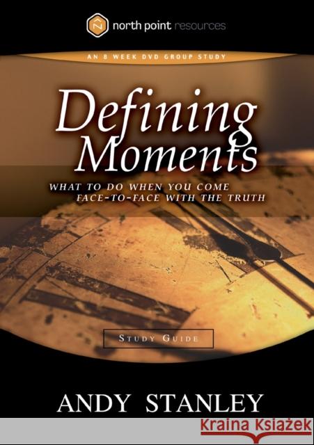 Defining Moments Study Guide: What to Do When You Come Face-To-Face with the Truth Andy Stanley 9781590524640 Multnomah Publishers - książka