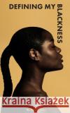 Defining My Blackness Karen Easley 9781006975431 Blurb